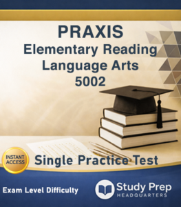 Praxis® 5002 Elementary Education: Reading and Language Arts Single Practice Test 1 Praxis 5002 Reading LA Single Test