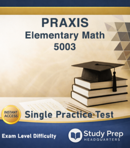 Praxis® 5003 Elementary Education: Mathematics Single Practice Test 1 Praxis 5003 Math Single Practice Test