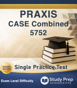 Praxis® CASE 5752 Combined Academic Skills Single Practice Test 1 Praxis CASE Combined 5752 Single Practice Test